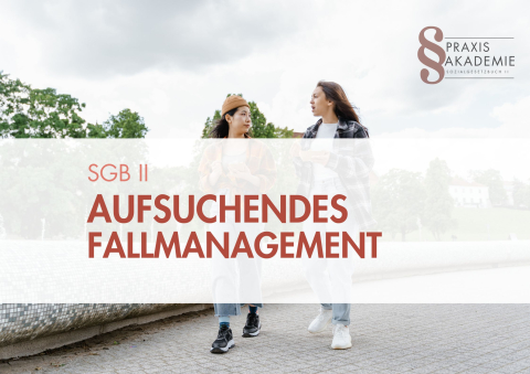 Aufsuchendes Fallmanagement im SGB II – innovative Zugänge zu schwer erreichbaren Kund:innen | 2-tägiges Webinar Aufsuchendes Fallmanagement im SGB II – innovative Zugänge zu schwer erreichbaren Kund:innen | 2-tägiges Webinar